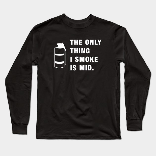 The Only Thing I Smoke Is Mid Dank CSGO Meme Gaming Long Sleeve T-Shirt by karambitproject